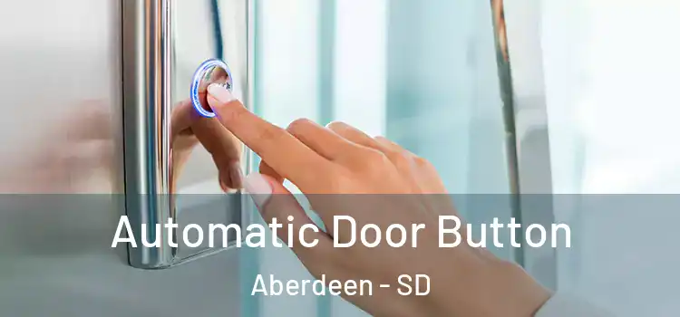 Automatic Door Button Aberdeen - SD